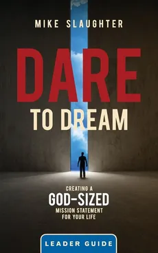 Dare to Dream Leader Guide - Michael Slaughter