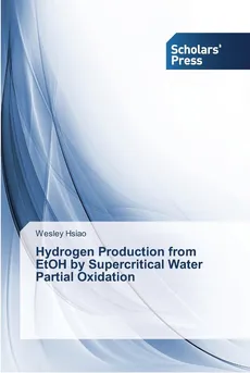 Hydrogen Production from EtOH by Supercritical Water Partial Oxidation - Wesley Hsiao