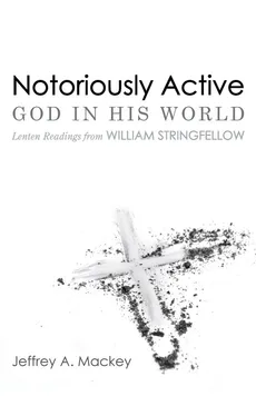 Notoriously Active-God in His World - Jeffrey A. Mackey