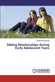 Sibling Relationships during Early Adolescent Years - Sunitha Ponnampalli