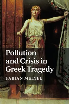 Pollution and Crisis in Greek Tragedy - Fabian Meinel