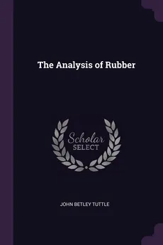 The Analysis of Rubber - John Betley Tuttle