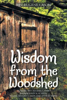 Wisdom from the Woodshed - Rev. Eugene Cason