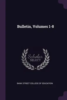 Bulletin, Volumes 1-8 - Street College Of Education Bank