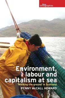 Environment, labour and capitalism at sea - Penny McCall Howard