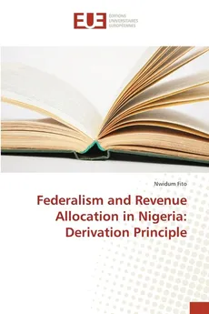 Federalism and Revenue Allocation in Nigeria - Nwidum Fito