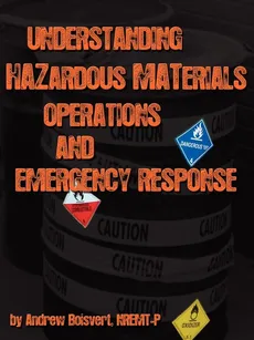 Understanding Hazardous Materials, Operations, and Emergency Response - Andrew Boisvert