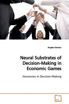 Neural Substrates of Decision-Making in Economic  Games - Angela Stanton