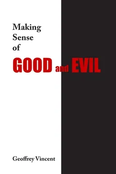 Making Sense of Good and Evil - Geoff Vincent