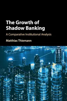 The Growth of Shadow Banking - Matthias Thiemann