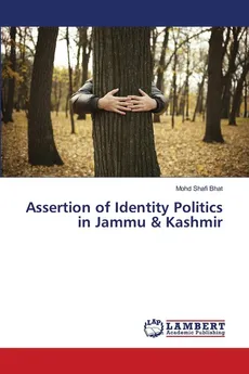 Assertion of Identity Politics in Jammu & Kashmir - Mohd Shafi Bhat