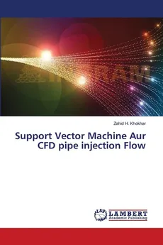 Support Vector Machine Aur CFD pipe injection Flow - Zahid H. Khokhar