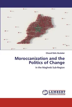 Moroccanization and the Politics of Change - Ghazali Bello Abubakar