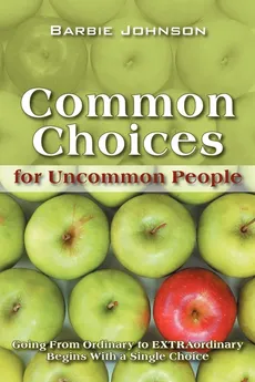 Common Choices for Uncommon People - Barbie Johnson