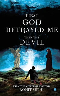 First god betrayed me then the devil - Rohit Sethi