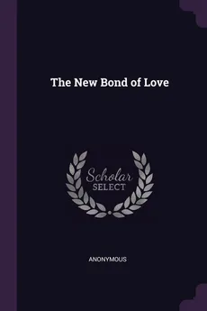 The New Bond of Love - Anonymous