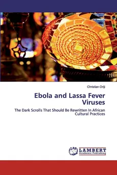 Ebola and Lassa Fever Viruses - Christian Oriji