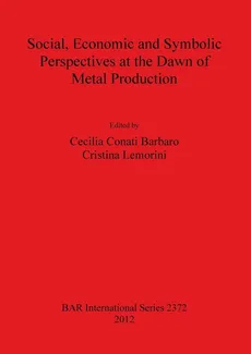 Social Economic and Symbolic Perspectives at the Dawn of Metal Production