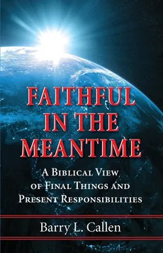 Faithful in the Meantime - Barry L. Callen