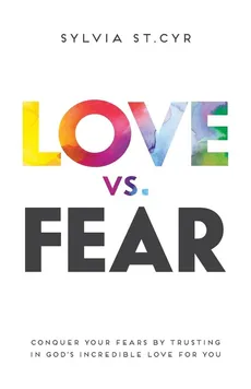 Love vs. Fear - Sylvia St.Cyr