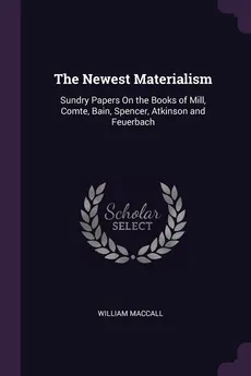 The Newest Materialism - William Maccall