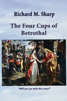 THE FOUR CUPS OF BETROTHAL - Richard M. Sharp