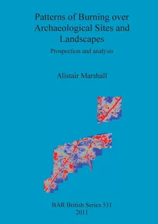 Patterns of Burning over Archaeological Sites and Landscapes - Alistair Marshall