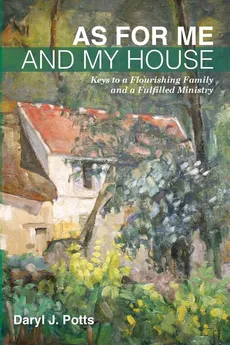 As for Me and My House - Daryl J. Potts