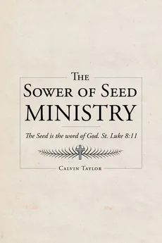 The Sower of Seed Ministry - Calvin Taylor