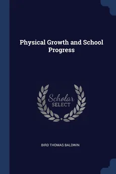 Physical Growth and School Progress - Bird Thomas Baldwin