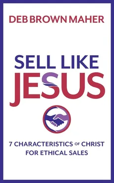 Sell Like Jesus - Maher Deb Brown