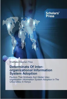 Determinats Of Inter-organizational Information System Adoption - Titus Waithaka Stephen