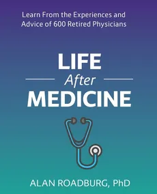 Life After Medicine - Alan Roadburg