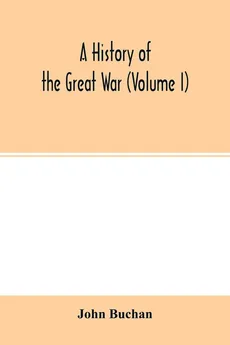 A history of the great war (Volume I) - John Buchan