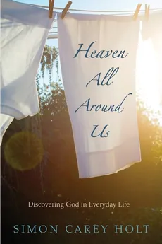 Heaven All Around Us - Simon Carey Holt
