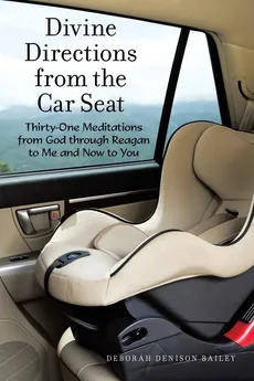 Divine Directions from the Car Seat - Deborah Denison Bailey