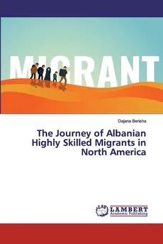 The Journey of Albanian Highly Skilled Migrants in North America - Dajana Berisha