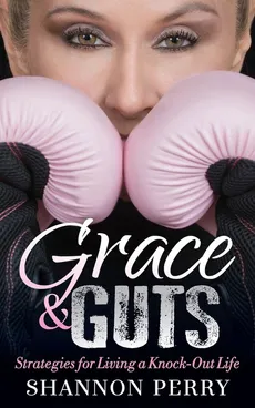 Grace and Guts - Shannon Perry