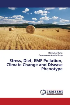 Stress, Diet, EMF Pollution, Climate Change and Disease Phenotype - Ravikumar Kurup