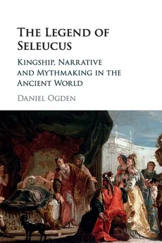The Legend of Seleucus - Daniel Ogden