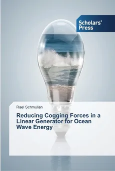 Reducing Cogging Forces in a Linear Generator for Ocean Wave Energy - Rael Schmulian