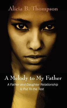 A Melody to My Father - Alicia B. Thompson