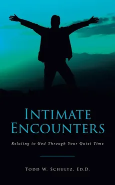 Intimate Encounters - Ed.D. Todd W. Schultz