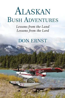Alaskan Bush Adventures - Don Ernst