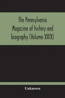 The Pennsylvania Magazine Of History And Biography (Volume Xxix) - unknown