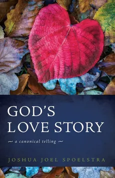 God's Love Story - Joshua Joel Spoelstra