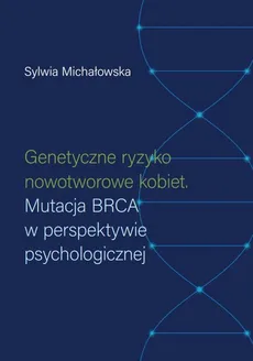 Genetyczne ryzyko nowotworowe kobiet - Sylwia Michałowska