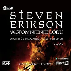 Wspomnienie lodu Część 2 - Steven Erikson