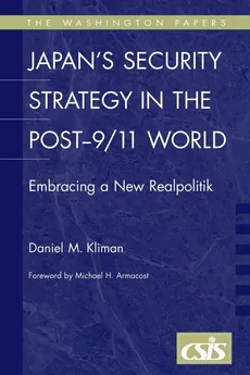 Japan's Security Strategy in the Post-9/11 World - Daniel Kliman