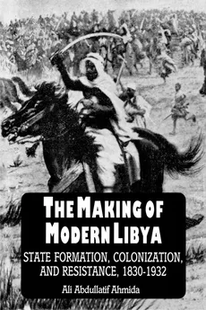 The Making of Modern Libya - Ali Abdullatif Ahmida